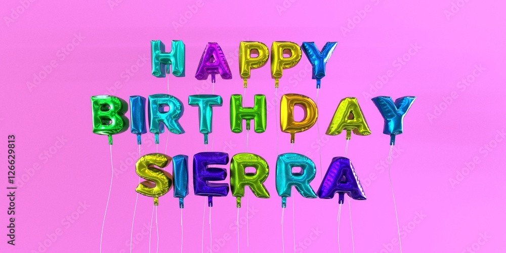 Happy Birthday Sierra card with balloon text - 3D rendered stock image. This image can be used for a eCard or a print postcard. Happy Birthday Sierra card with balloon text - 3D rendered stock image. This image can be used for a eCard or a print postcard.