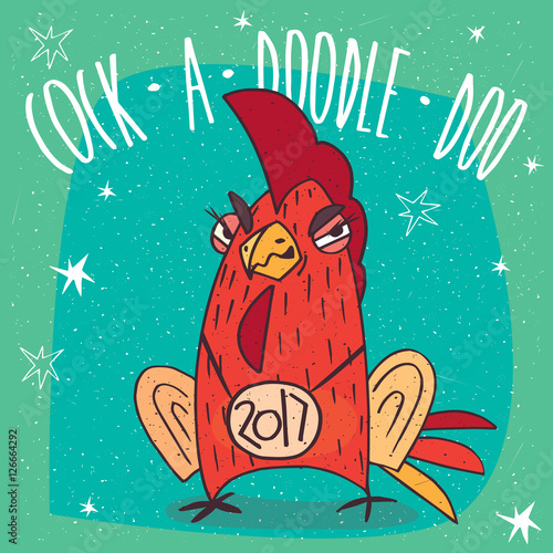 Cartoon cunning and arrogant cock or rooster with the logo 2017, stands and frowns on cyan background. Cock a doodle doo lettering