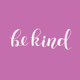 Be kind. Brush lettering illustration.