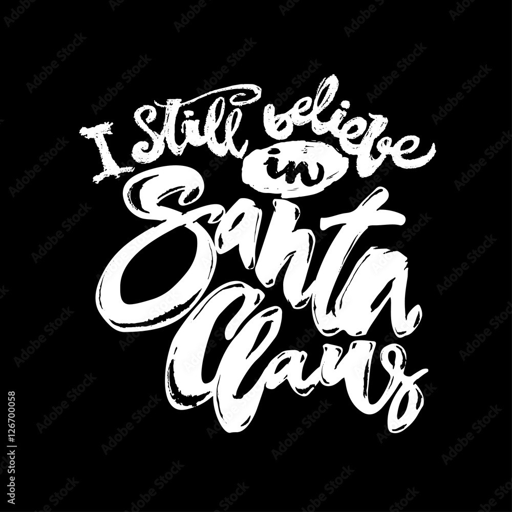 Obraz premium I still believe in Santa Claus