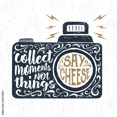 Hand drawn party label with textured photo camera vector illustration and "Collect moments, not things. Say cheese" lettering.