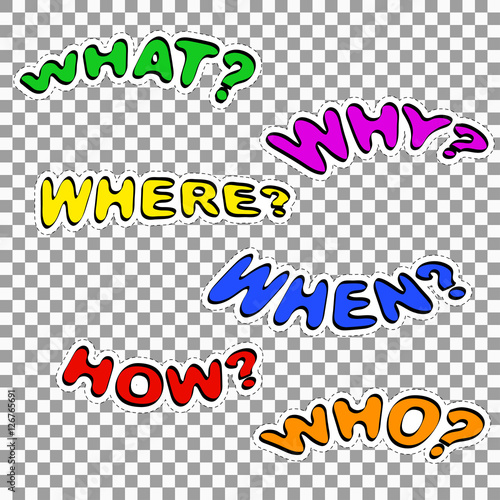 Colorful speech bubbles with questions. Vector illustration. Patch badge - Why? How? Who? When? Where? What? Questioning.