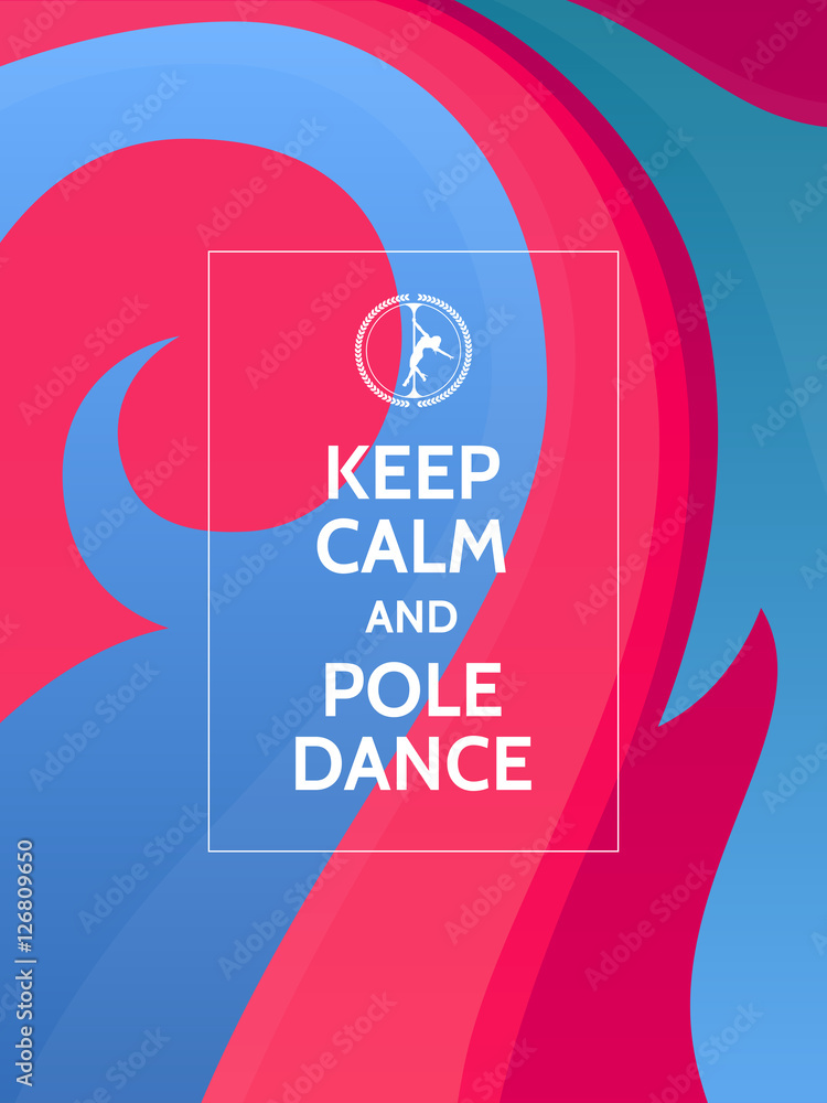 Keep calm and pole dance. Pole dance motivational typography poster on  colorful blue and magenta abstract background with waves and ornaments.  Stock Vector | Adobe Stock