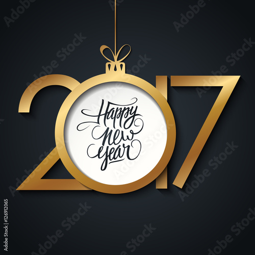 2017 Happy New Year greeting card with handwritten text design and golden christmas ball. Hand drawn lettering. Vector illustration.