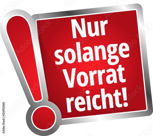 Nur solange der Vorrat reicht