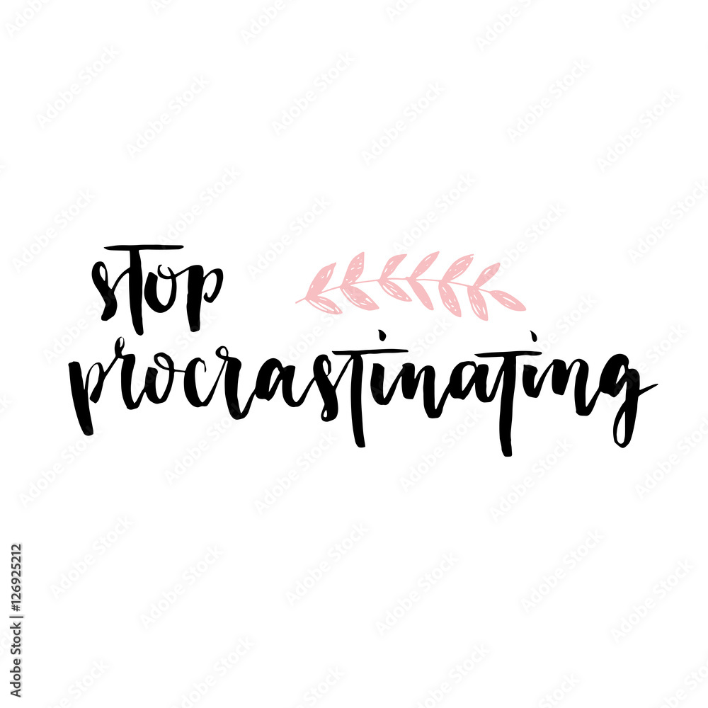 Stop procrastinating, brush lettering. Modern calligraphy. - obrazy, fototapety, plakaty 