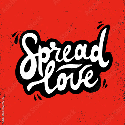 Spread love romantic inscription. Greeting card with calligraphy. Hand drawn lettering. Typography for invitation, banner, poster or clothing design. Vector quote.