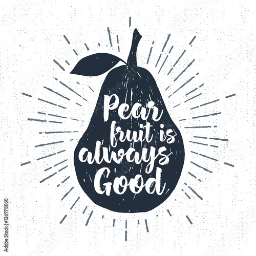 Hand drawn label with textured pear vector illustration and "Pear fruit is always good" lettering.