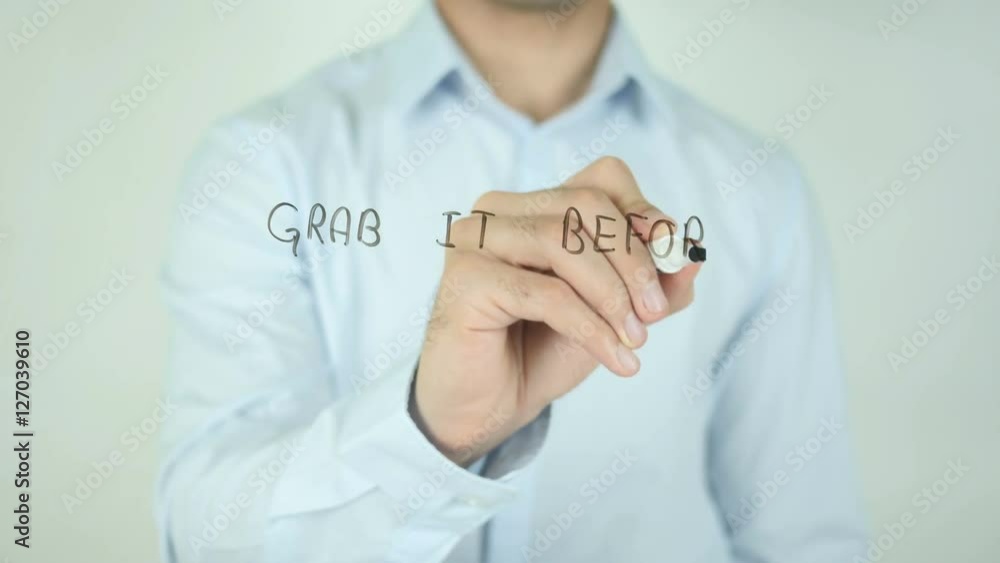 Grab It Before It's Gone, Man Writing on Screen Grab It Before It's Gone, Man Writing on Screen