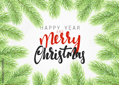 Background Christmas tree branches border. Merry Christmas card with a manual. calligraphy