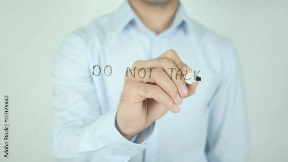 Do not Talk Too Much, Man Writing on Screen Do not Talk Too Much, Man Writing on Screen