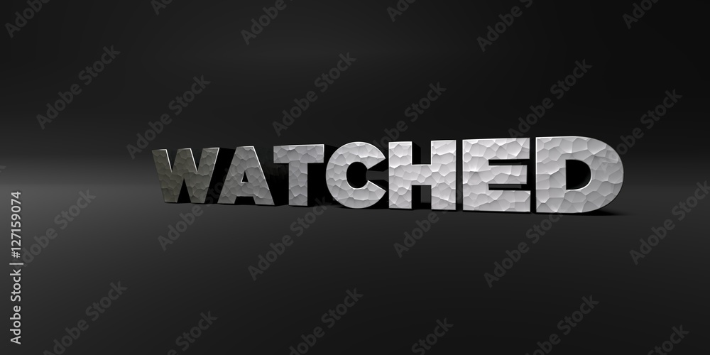 Fototapeta premium WATCHED - hammered metal finish text on black studio - 3D rendered royalty free stock photo. This image can be used for an online website banner ad or a print postcard.