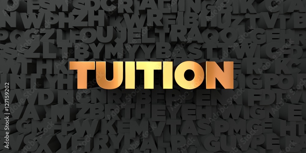 Tuition - Gold text on black background - 3D rendered royalty free stock  picture. This image can be used for an online website banner ad or a print  postcard. Stock Illustration | Adobe Stock