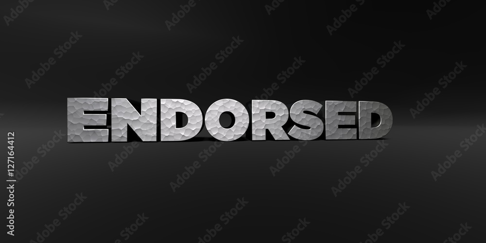 Obraz premium ENDORSED - hammered metal finish text on black studio - 3D rendered royalty free stock photo. This image can be used for an online website banner ad or a print postcard.