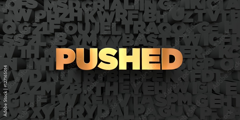 Pushed - Gold text on black background - 3D rendered royalty free stock picture. This image can be used for an online website banner ad or a print postcard. Pushed - Gold text on black background - 3D rendered royalty free stock picture. This image can be used for an online website banner ad or a print postcard.