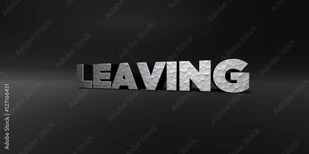 LEAVING - hammered metal finish text on black studio - 3D rendered royalty free stock photo. This image can be used for an online website banner ad or a print postcard.