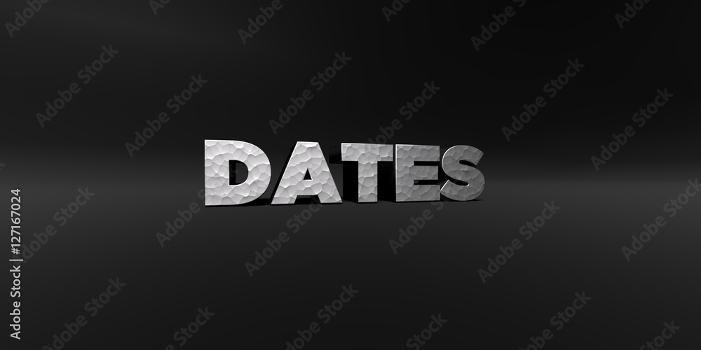 DATES - hammered metal finish text on black studio - 3D rendered royalty free stock photo. This image can be used for an online website banner ad or a print postcard.