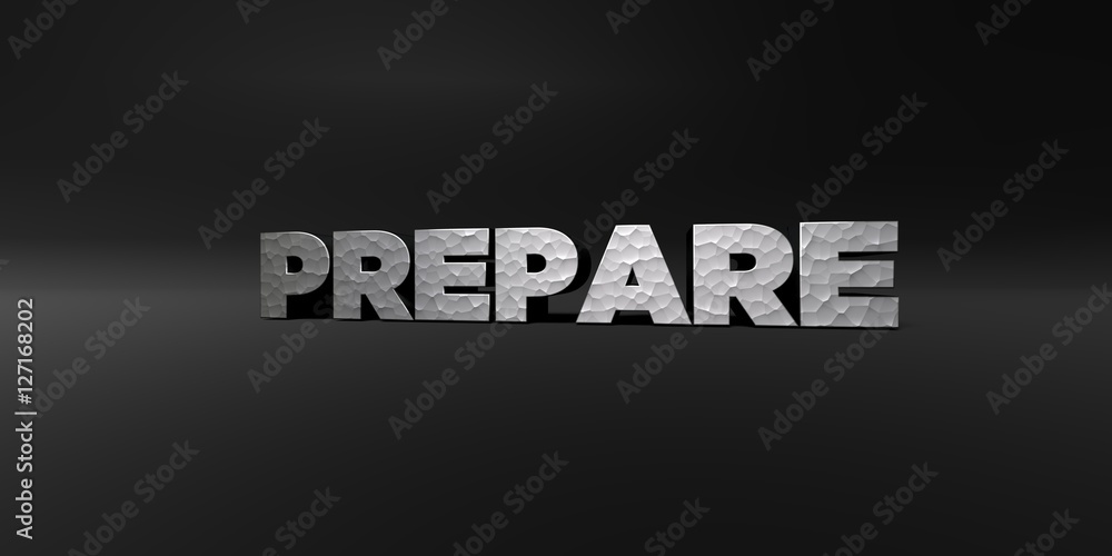 Obraz premium PREPARE - hammered metal finish text on black studio - 3D rendered royalty free stock photo. This image can be used for an online website banner ad or a print postcard.