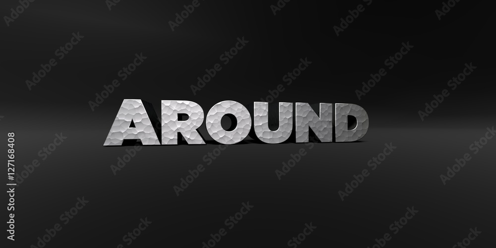 Fototapeta premium AROUND - hammered metal finish text on black studio - 3D rendered royalty free stock photo. This image can be used for an online website banner ad or a print postcard.