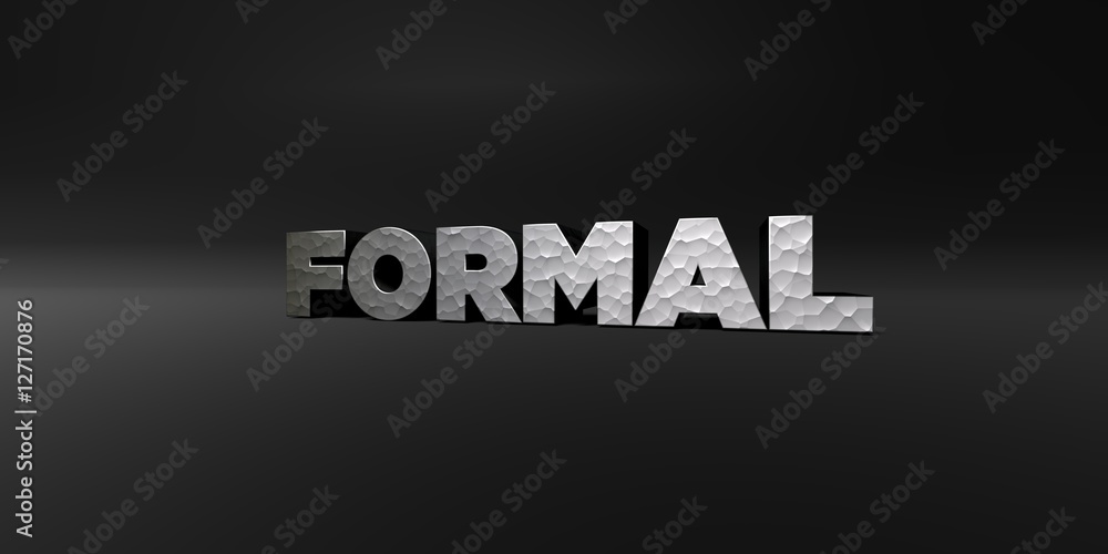 Obraz premium FORMAL - hammered metal finish text on black studio - 3D rendered royalty free stock photo. This image can be used for an online website banner ad or a print postcard.