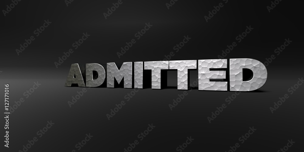 ADMITTED - hammered metal finish text on black studio - 3D rendered royalty free stock photo. This image can be used for an online website banner ad or a print postcard.