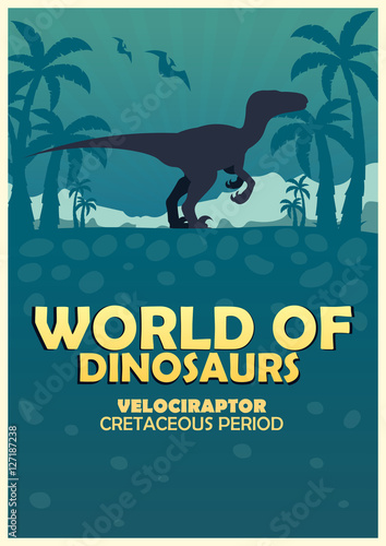Poster World of dinosaurs. Prehistoric world. Velociraptor. Cretaceous period.
