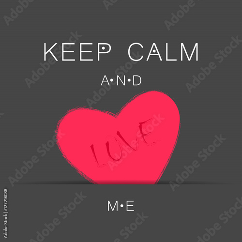 Keep Calm And Love Me. Valentine's Day background with text. Useful for cards, invitations and valentines.