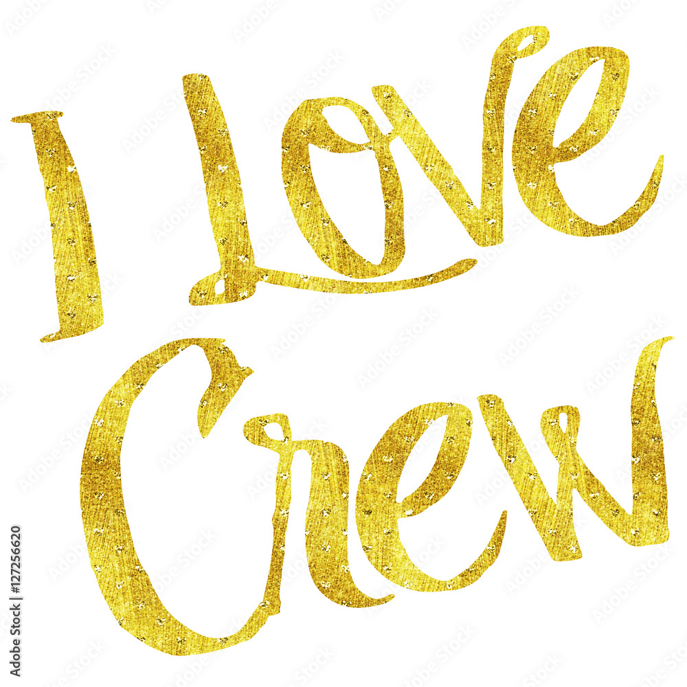 I Love Crew Gold Faux Foil Metallic Motivational Quote I Love Crew Gold Faux Foil Metallic Motivational Quote