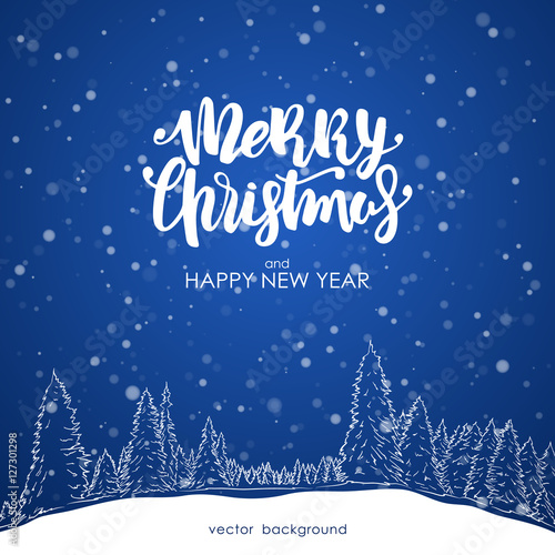 Vector illustration: Merry Christmas and Happy New Year. Hand drawn sketch of pine forest with Modern brush lettering on blue snowflake background.