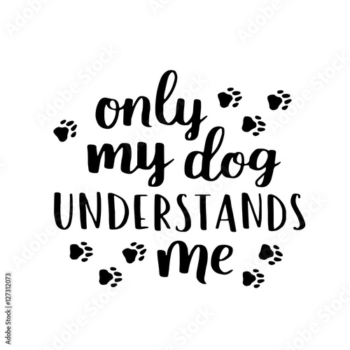 Dog lettering. Vector card with saying about dog. Cute dog hand written phrase for your design.