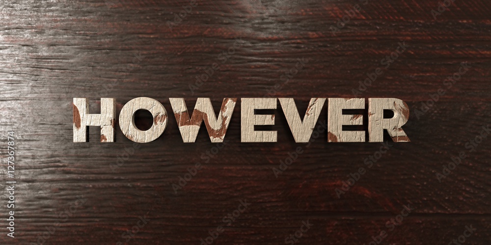 However - grungy wooden headline on Maple - 3D rendered royalty free stock image. This image can be used for an online website banner ad or a print postcard. However - grungy wooden headline on Maple - 3D rendered royalty free stock image. This image can be used for an online website banner ad or a print postcard.