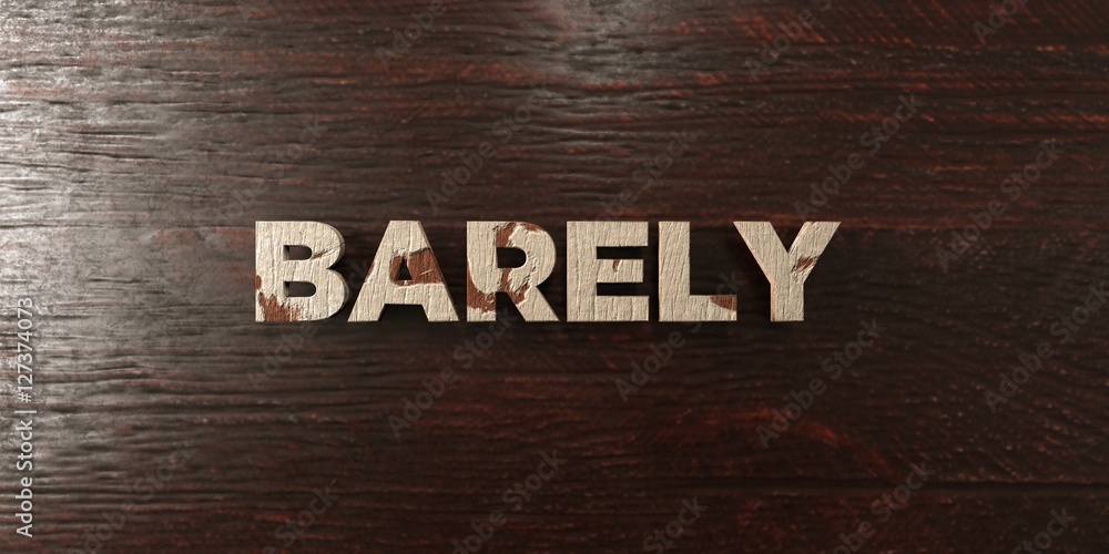 Naklejka premium Barely - grungy wooden headline on Maple - 3D rendered royalty free stock image. This image can be used for an online website banner ad or a print postcard.