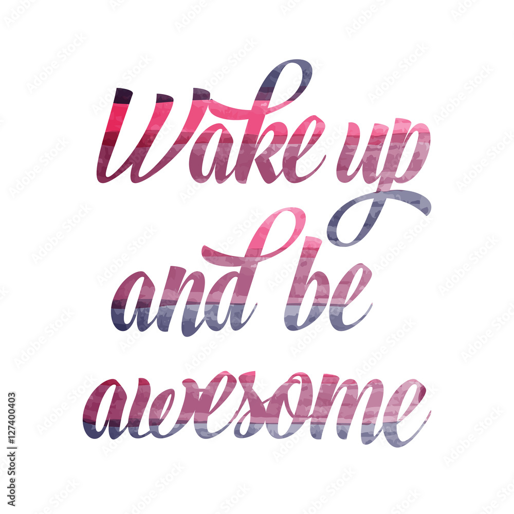 Watercolor motivational quote. “Wake up and be awesome”. Stock Vector