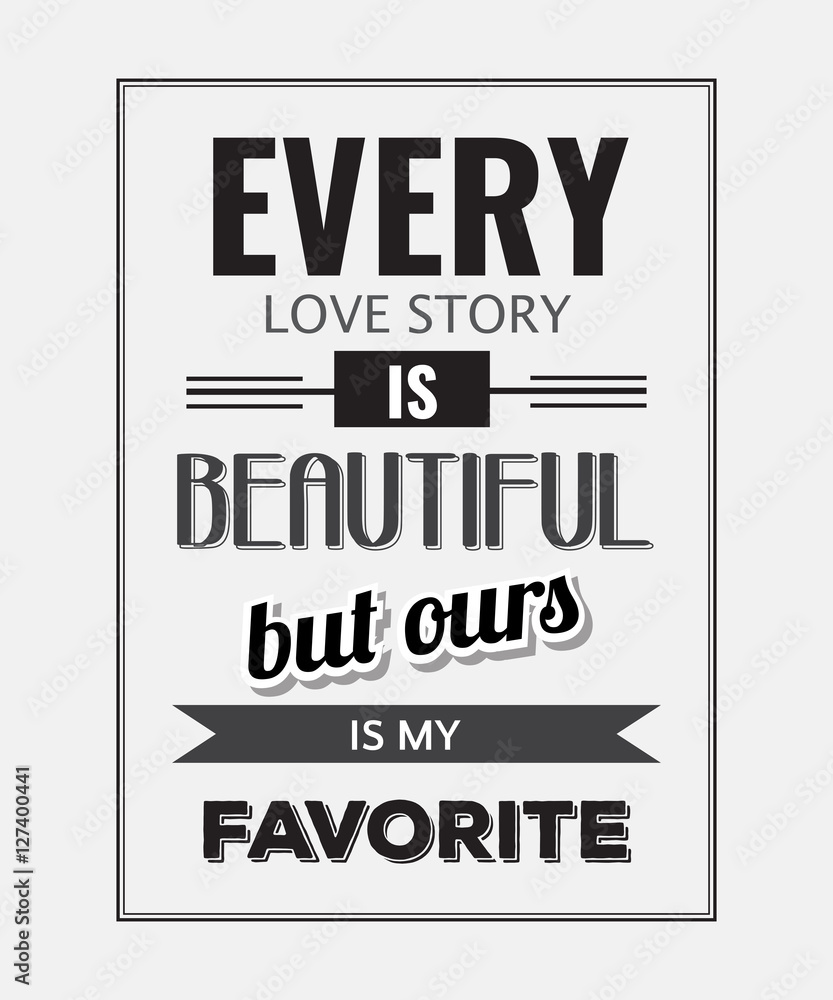 Naklejka Retro motywacyjny cytat. "Każda historia miłosna jest piękna, ale o