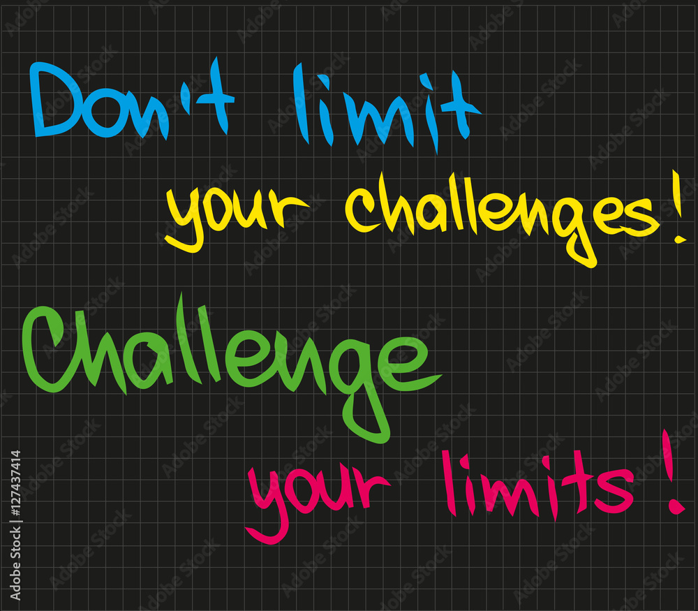 Dont limit your challenge
