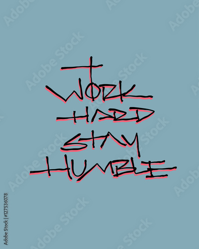 Work hard stay humble phrase