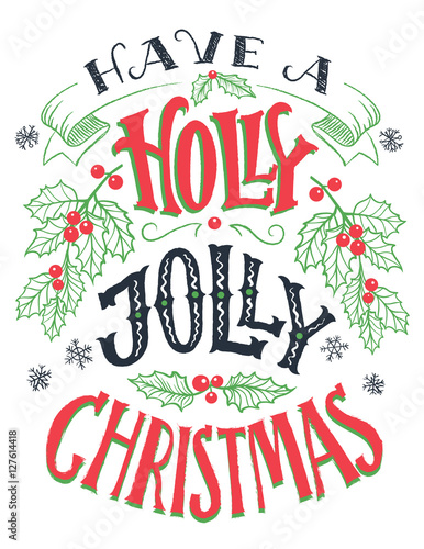 Have a holly jolly Christmas. Vintage hand lettering isolated on white background. Holiday typography poster