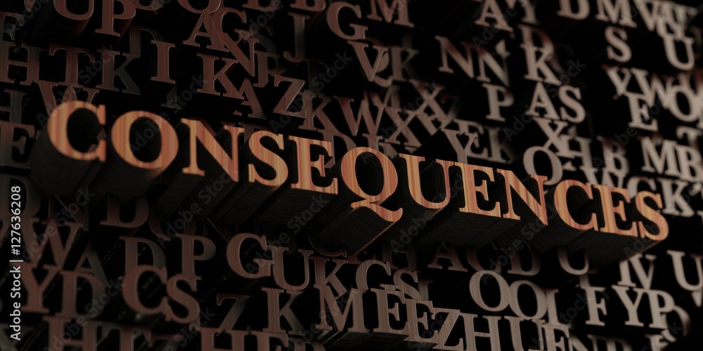 Consequences - Wooden 3D rendered letters/message. Can be used for an online banner ad or a print postcard. Consequences - Wooden 3D rendered letters/message. Can be used for an online banner ad or a print postcard.