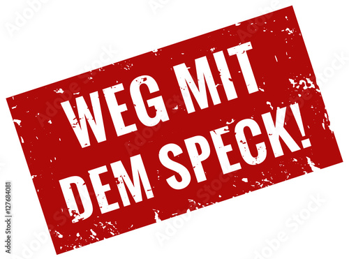 Weg mit dem Speck Stempel rot grunge