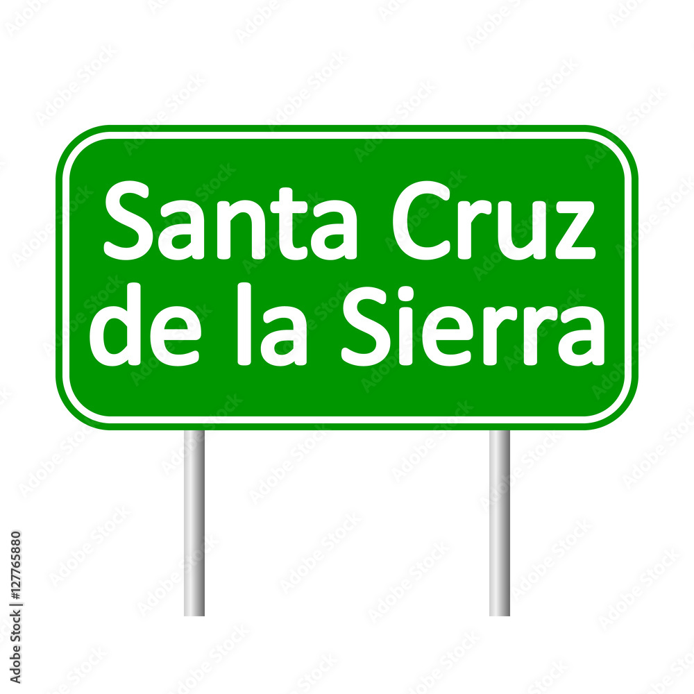 Santa Cruz de la Sierra road sign. Santa Cruz de la Sierra road sign.