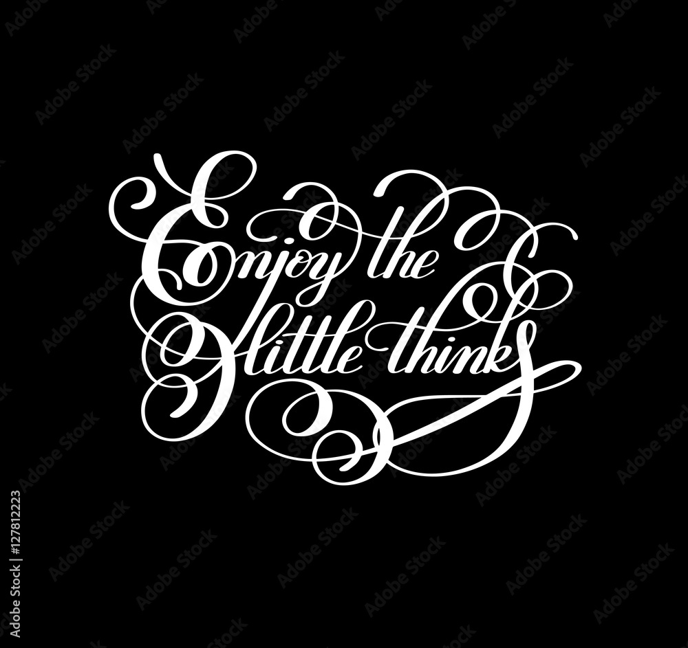 modern calligraphy positive quote enjoy the little things inscri modern calligraphy positive quote enjoy the little things inscri