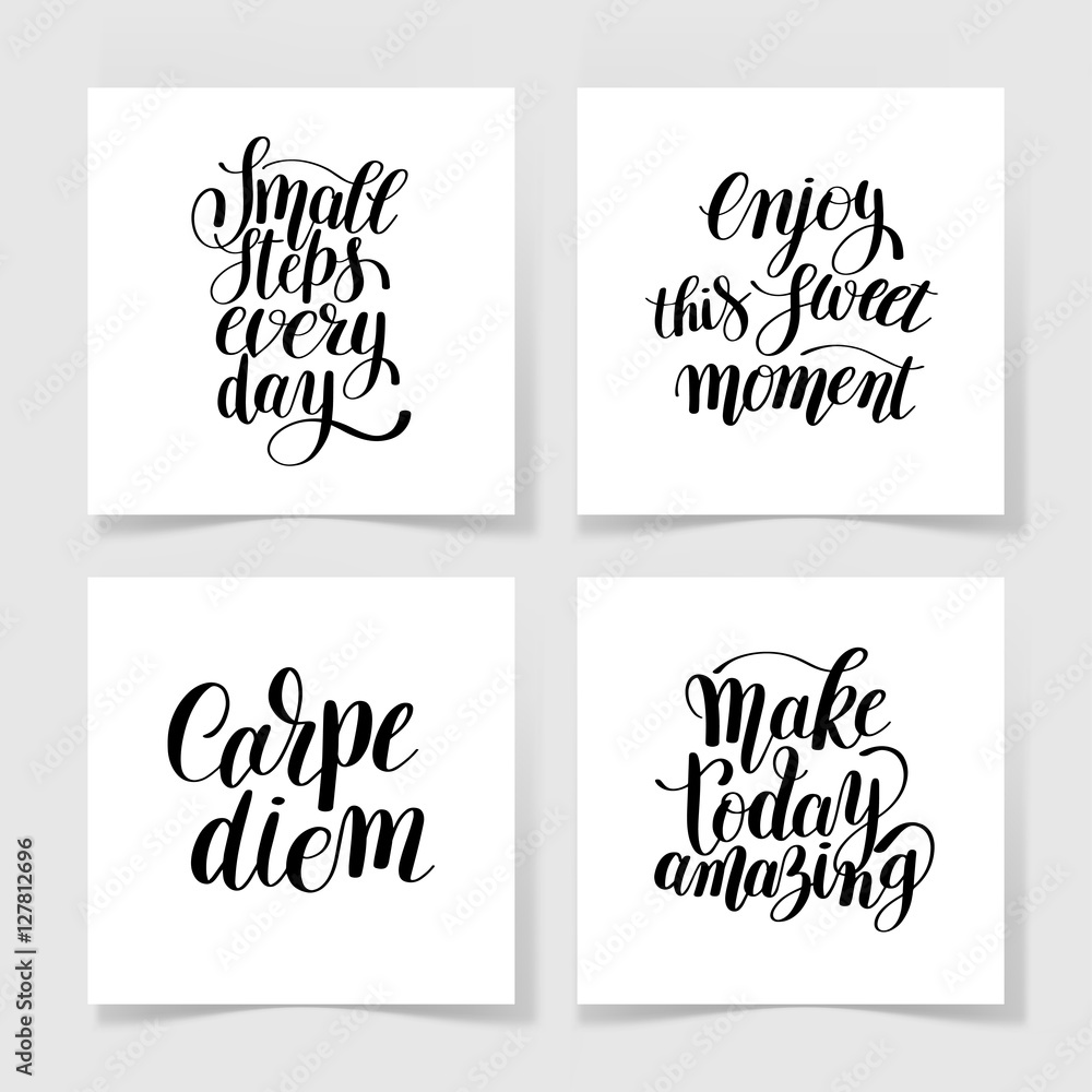 Small steps every day, enjoy this sweet moment, carpe diem Small steps every day, enjoy this sweet moment, carpe diem