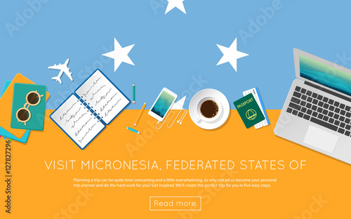 Visit Micronesia, Federated States Of concept for your web banner or print materials. Top view of a laptop, sunglasses and coffee cup on Micronesia, Federated States Of national flag.