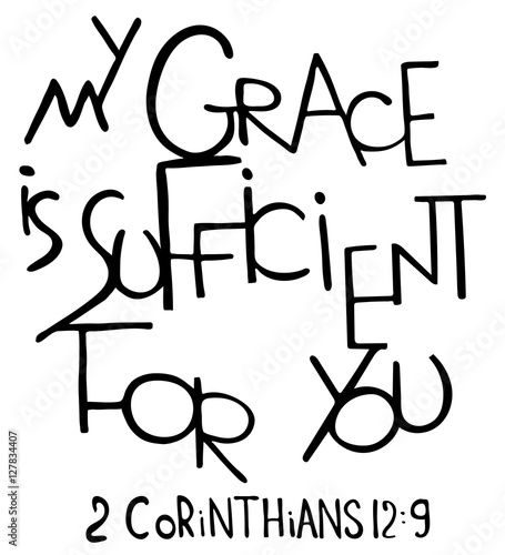 My grace is sufficient for you. Inspirational and motivational quote. .Hand drawn lettering.   Phrase for t-shirts, posters and wall art. Isolated on white background. Vector design.