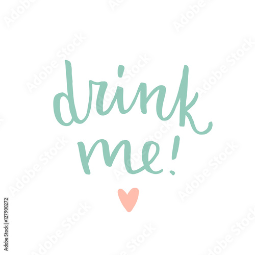 Drink me hand written calligraphy