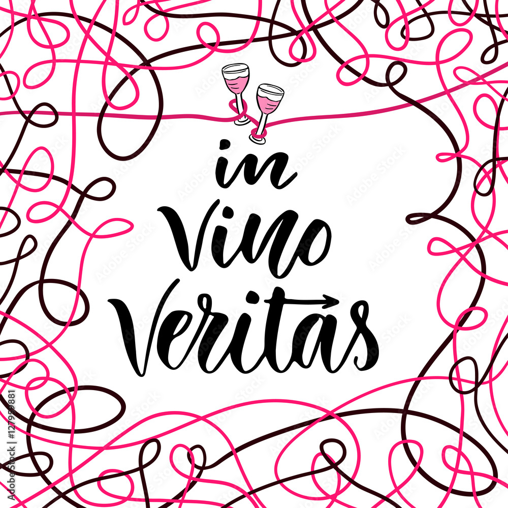 In vino veritas. Vector calligraphic and lettering phrase for poster or postcard. Latin for In wine there is truth