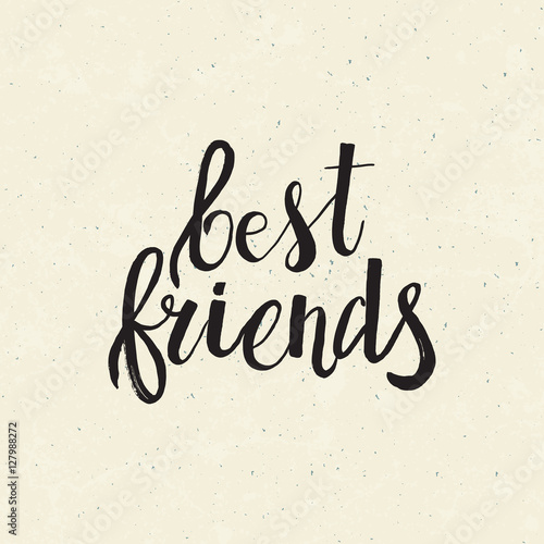 Hand drawn lettering Best friends. Perfect brush typography for cards, poster, t-shirt, invitations and other types of design. Vector illustration.