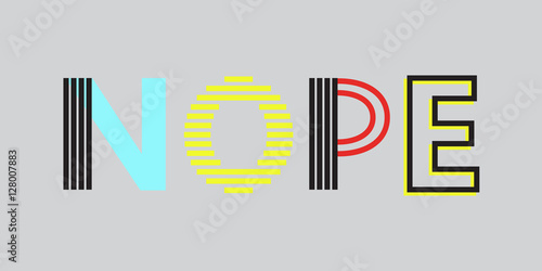   Isolated on gray. Nope. applique for T-shirt Print. vector ill