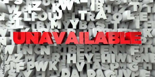 UNAVAILABLE - Red text on typography background - 3D rendered royalty free stock image. This image can be used for an online website banner ad or a print postcard.