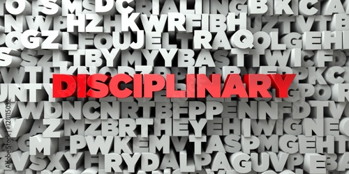 DISCIPLINARY -  Red text on typography background - 3D rendered royalty free stock image. This image can be used for an online website banner ad or a print postcard. photo